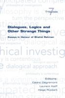 Dialogues, Logics and Other Strange Things: Essays in Honour of Shahid Rahman