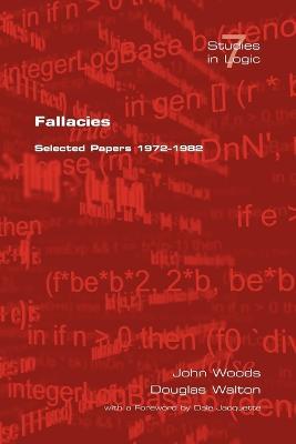Fallacies: Selected Papers 1972-1982 - John Woods,Douglas Walton - cover