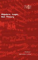 Algebra, Logic, Set Theory: Festscrift Fur Ulrich Felgner Zum 65. Geburtstag