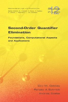 Second-order Quantifier Elimination: Foundations, Computational Aspects and Applications - Dov Gabbay,Renate A. Schmidt,Andrzej Szalas - cover