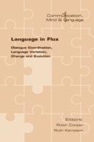 Language in Flux: Dialogue Coordination, Language Variation, Change and Evolution - cover