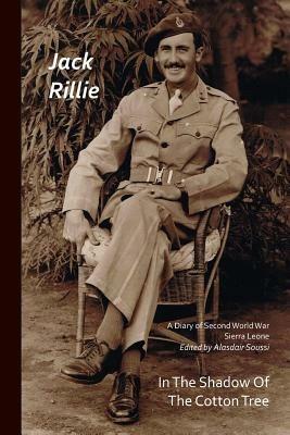In the Shadow of the Cotton Tree: A Diary of Second World War Sierra Leone - Jack Rillie - cover