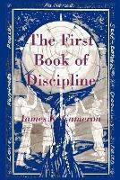 The First Book of Discipline - James K. Cameron - cover