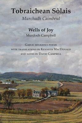 Wells of Joy - Tobraichean Solais - Gaelic Religious Poems - Murdoch Campbell - cover
