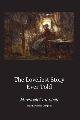 The Loveliest Story Ever Told - Murdoch Campbell - cover