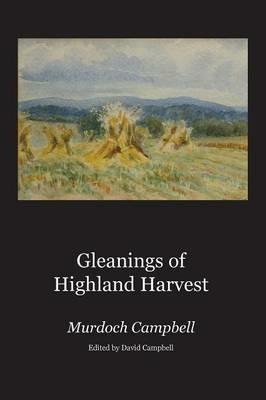 Gleanings of Highland Harvest - Murdoch Campbell - cover