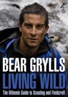 Living Wild: The Ultimate Guide to Scouting and Fieldcraft - Bear Grylls - cover