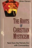 The Roots of Christian Mysticism: Text from the Patristic Era with Commentary