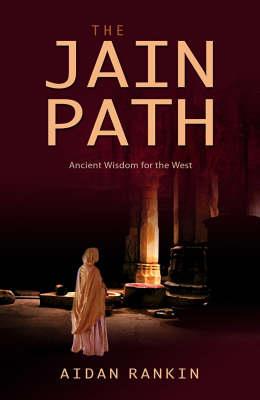 Jain Path, The - Ancient Wisdom for the West - Aidan Rankin - cover