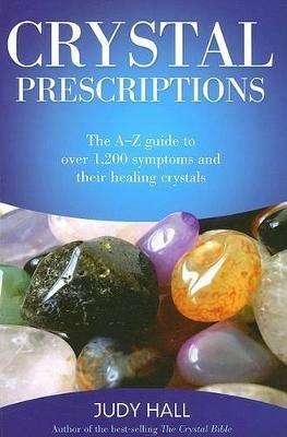 Crystal Prescriptions - The A-Z guide to over 1,200 symptoms and their healing crystals - Judy Hall - cover