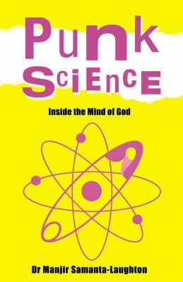 Punk Science – Inside the Mind of God - Manjir Samanta–laughto - cover