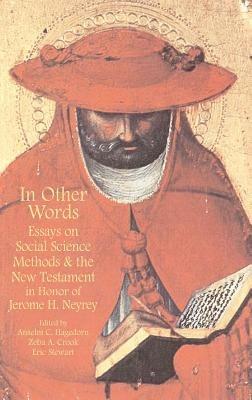 In Other Words: Essays on Social Science Methods and the New Testament in Honor of Jerome H. Neyrey - cover