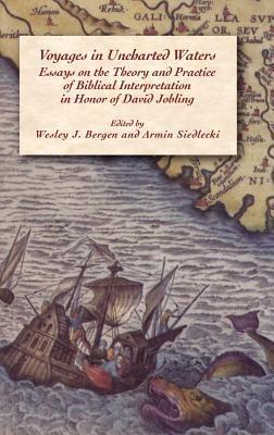 Voyages in Uncharted Waters: Essays on the Theory and Practice of Biblical Interpretation in Honor of David Jobling - cover