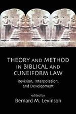 Theory and Method in Biblical and Cuneiform Law: Revision, Interpolation and Development