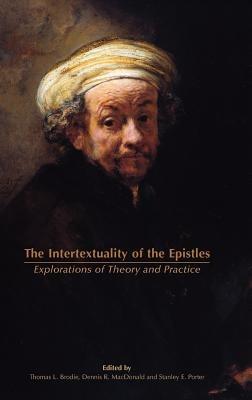 The Intertextuality of the Epistles: Explorations of Theory and Practice - cover