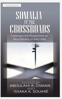Somalia at the Crossroads: Challenges and Perspectives in Reconstituting a Failed State (HB) - cover