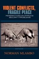 Violent Conflicts, Fragile Peace: Perspectives on Africas Security Problems(hb) - cover