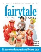 Squires Kitchen's Guide to Sugar Modelling: Fairytale Figures: 24 Storybook Characters for Celebration Cakes - Jan Clement-May - cover