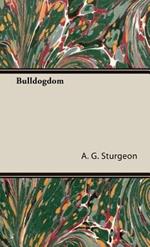 Bulldogdom (A Vintage Dog Books Bulldog Classic - Bulldogs)