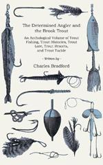 The Brook Trout and the Determined Angler (History of Fishing Series)