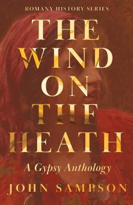 The Wind On the Heath - A Gypsy Anthology (Romany History Series) - cover