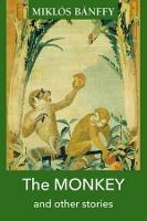 The MONKEY and other stories - Miklos Banffy - cover