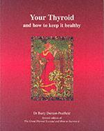 Your Thyroid and How to Keep it Healthy: The Great Thyroid Scandal and How to Survive it