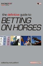 The Definitive Guide to Betting on Horses