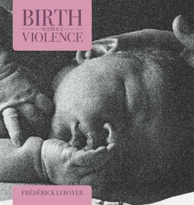 Birth without Violence - Frederick Leboyer - cover