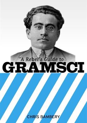 A Rebels Guide To Gramsci - Chris Bambery - cover