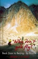 'Why Don't You Fly?' Back Door to Beijing - by Bicycle - Christopher J.A. Smith - cover