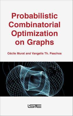 Probabilistic Combinatorial Optimization on Graphs - Cécile Murat,Vangelis Th. Paschos - cover