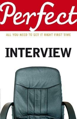 The Perfect Interview: All you need to get it right the first time - Max Eggert - cover
