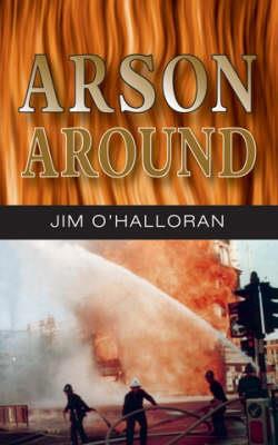 Arson Around - Jim O'Halloran - cover