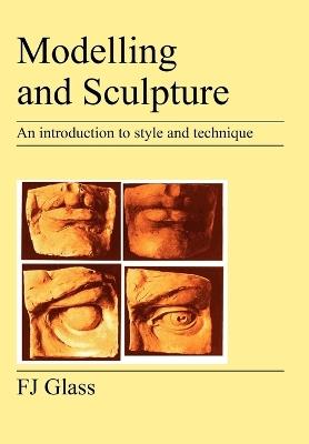 Modelling and Sculpture: An Introduction to Style and Technique - F.J. Glass - cover