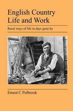 English Country Life and Work: Rural Ways of Life in Days Gone By