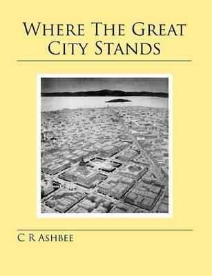 Where the Great City Stands - C.R. Ashbee - cover