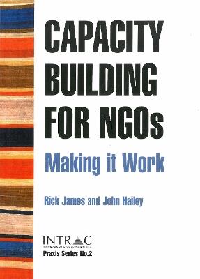 Capacity Building for NGOs: Making it work - Rick James,John Hailey - cover