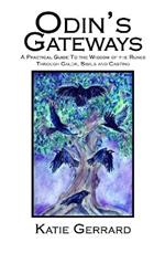 Odin's Gateways: A Practical Guide to the Wisdom of the Runes, Through Galdr, Sigils and Casting