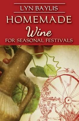 Homemade Wine for Seasonal Festivals - Lyn Baylis - cover