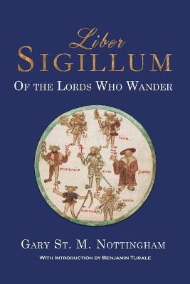 Liber Sigillum: Of the Lords Who Wander - Gary St. M. Nottingham - cover