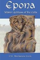 Epona: Hidden Goddess of the Celts