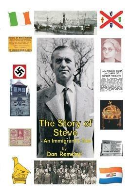 The Story of Steve: An Immigrants Tale - Dan Remenyi - cover