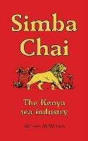 Simba Chai: The Kenya tea industry - Sir Michael McWilliam - cover
