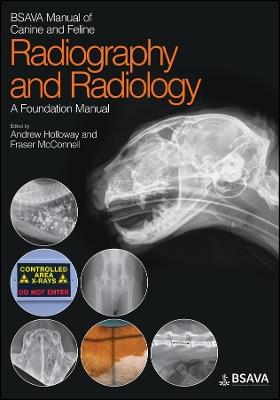 BSAVA Manual of Canine and Feline Radiography and Radiology: A Foundation Manual - Andrew Holloway,Fraser McConnell - cover