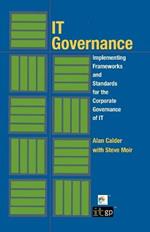 IT Governance: Implementing Frameworks and Standards for the Corporate Governance of IT