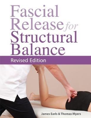 Fascial Release for Structural Balance - Thomas W. Myers,James Earls - cover