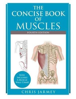 The Concise  Book of Muscles  Fourth Edition - Chris Jarmey - cover