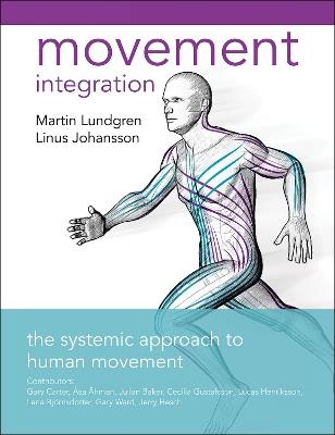 Movement Integration: The Systemic Approach to Human Movement - Linus Lundgren,Johansson - cover