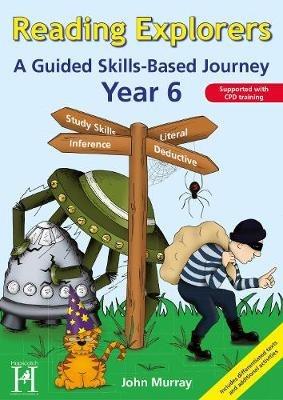 Reading Explorers Year 6: A Guided Skills-Based Journey - John Murray - cover